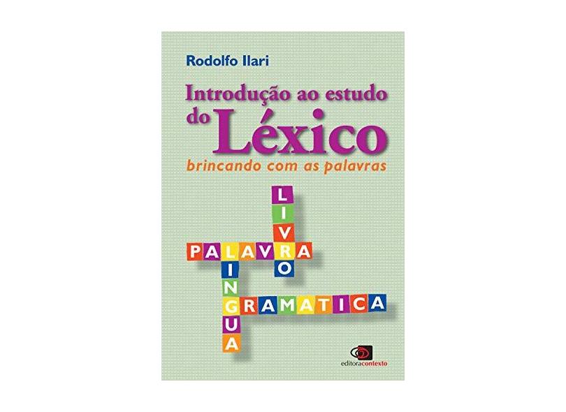 Introdução ao Estudo do Léxico - Brincando com as Palavras - Ilari, Rodolfo - 9788572441940