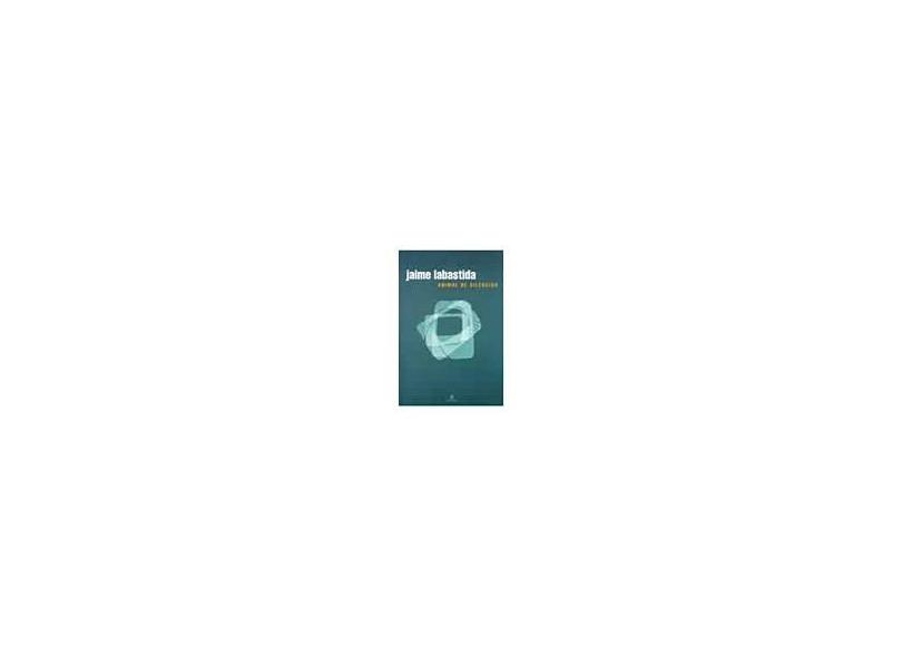 Animal De Silencios - Jaime Labastida - 9788574801230