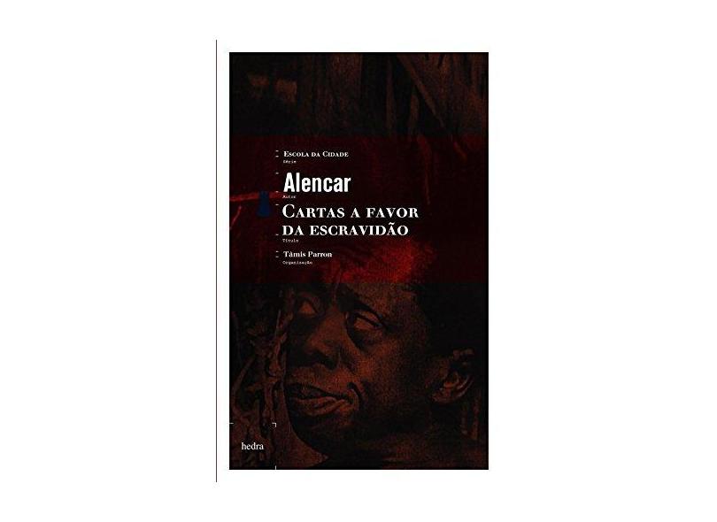 Cartas a Favor da Escravidão - Alencar, José De - 9788577150229