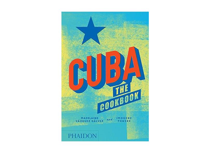 Cuba - The Cookbook - Vazquez Galvez, Madelaine - 9780714875767
