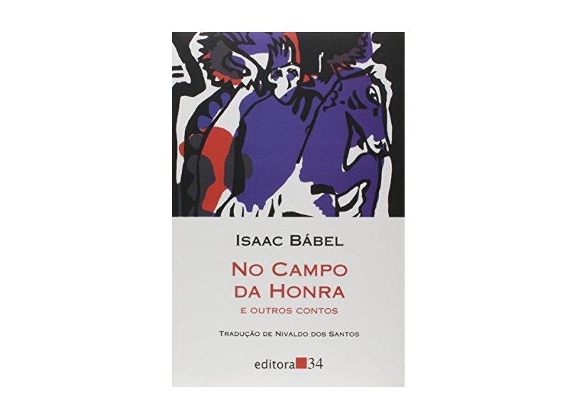 No Campo da Honra e Outros Contos - Col. Leste - Bábel, Isaac - 9788573265811