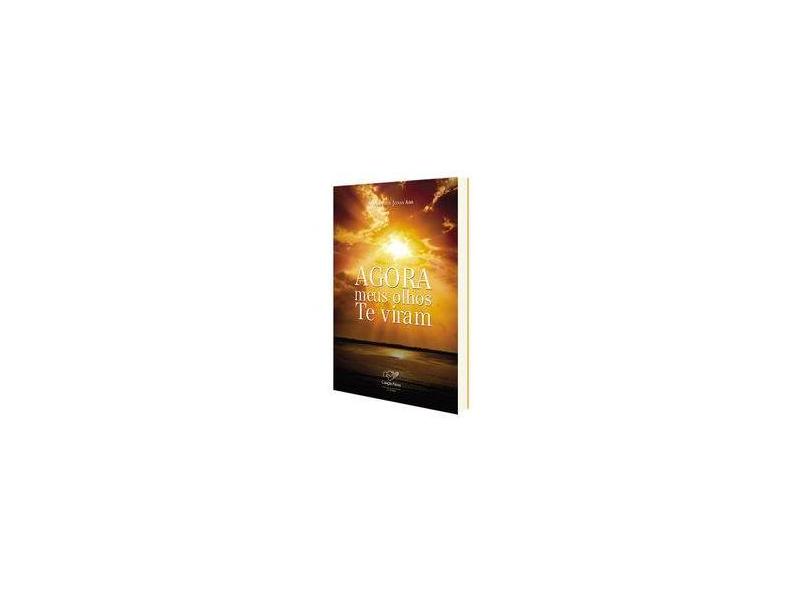 Agora Meus Olhos Te Viram! - Abib, Monsenhor Jonas - 9788576770428