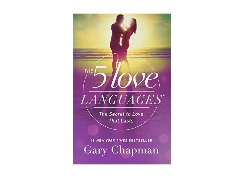 The 5 Love Languages: The Secret to Love That Lasts - Gary Chapman - 9780802412706