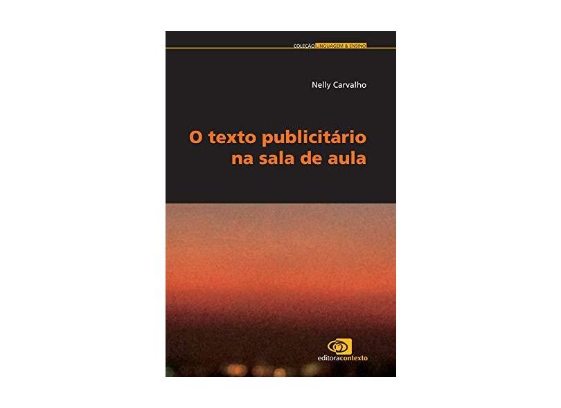 O Texto Publicitário na Sala de Aula - Carvalho, Nelly - 9788572448659