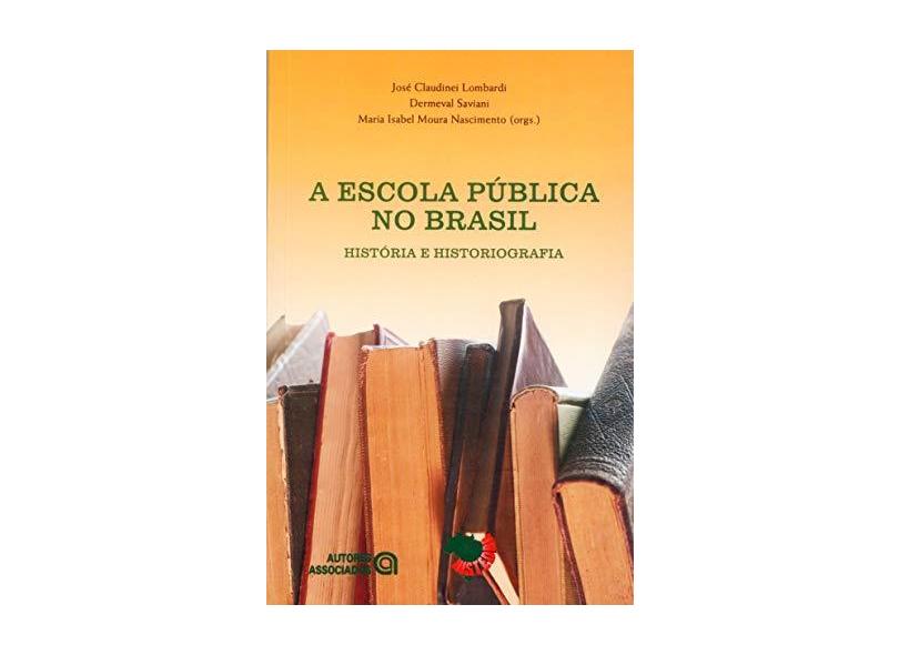 A Escola Publica No Brasil. Historia E Historiografia - Capa Comum - 9788574961354