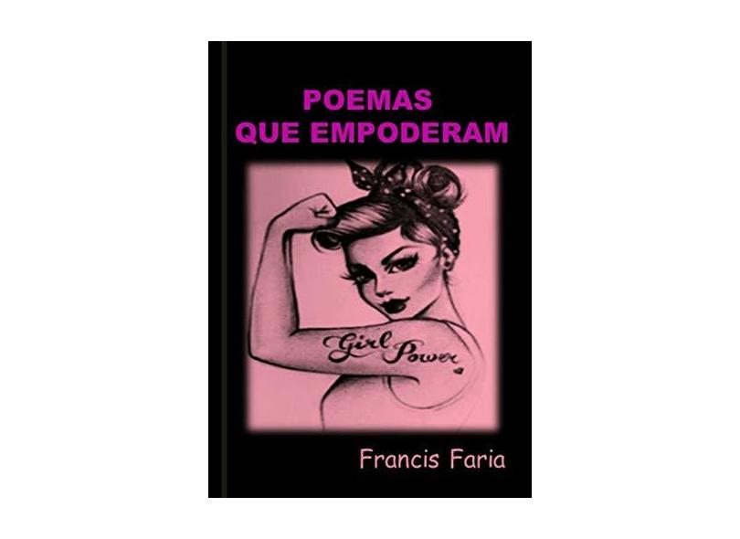 Poemas que Empoderam - Francis Faria - 9788592872434