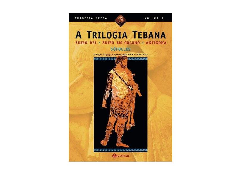 A Trilogia Tebana: Édipo Rei, Édipo em Colono, Antígona - Tragédia Grega I - Sófocles - 9788571100817