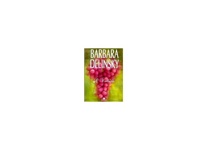 O Vinhedo - Delinsky, Barbara - 9788528611731