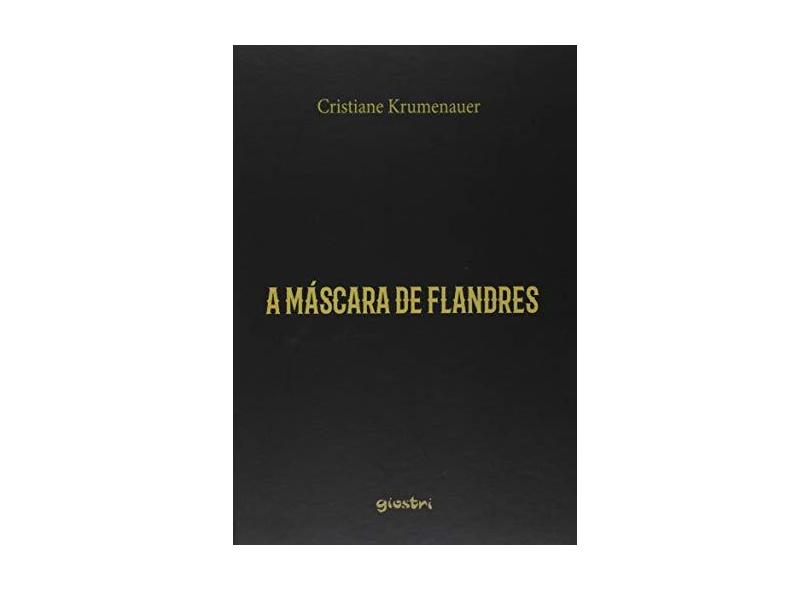 A Máscara De Flandres - Cristiane Krumenauer - 9788551601884