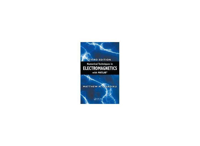 Numerical Techniques in Electromagnetics With Matlab - Matthew N. O. Sadiku - 9781420063097