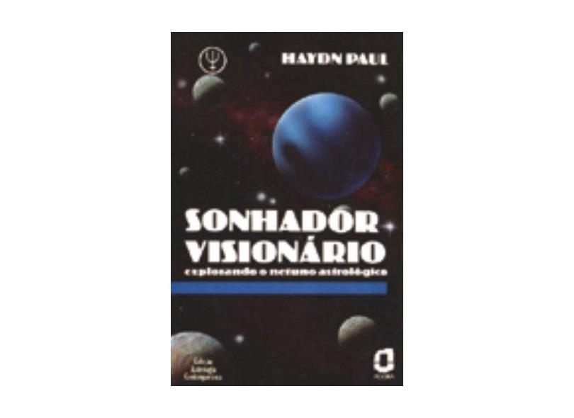 Sonhador Visionario - Col. Astrologia Contemp - Paul, Haydn - 9788571834248