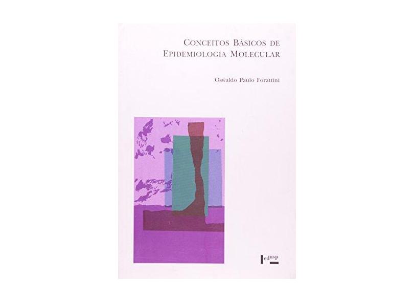 Conceitos Básicos de Epidemiologia Molecular - Forattini, Oswaldo P. - 9788531409165