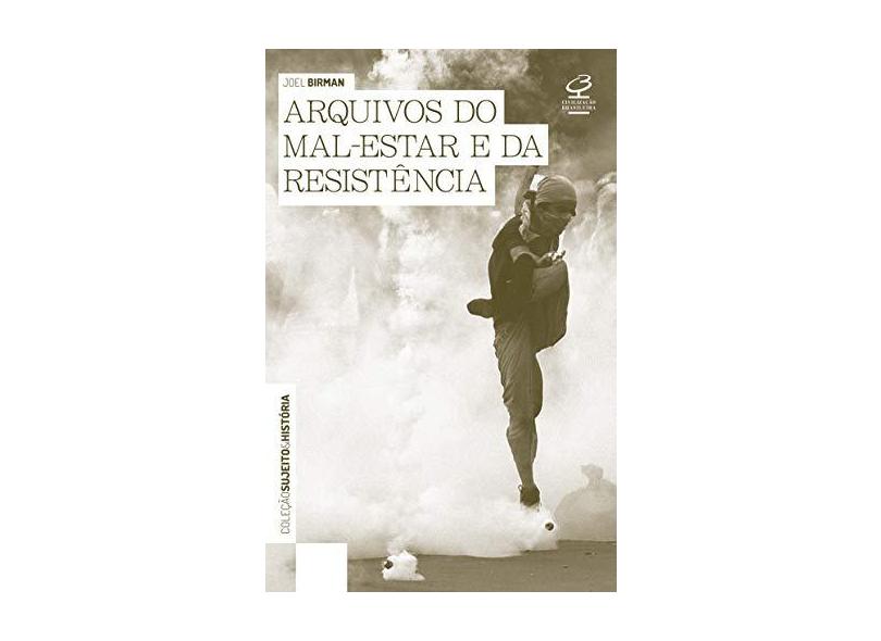 Arquivos do Mal-estar e da Resistência - Col. Sujeito e História - Birman, Joel - 9788520007372