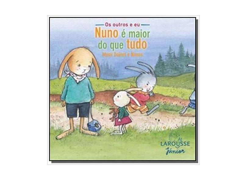 Nuno É Maior do que Tudo - Col. Os Outros e Eu - Larousse - 9788576351399