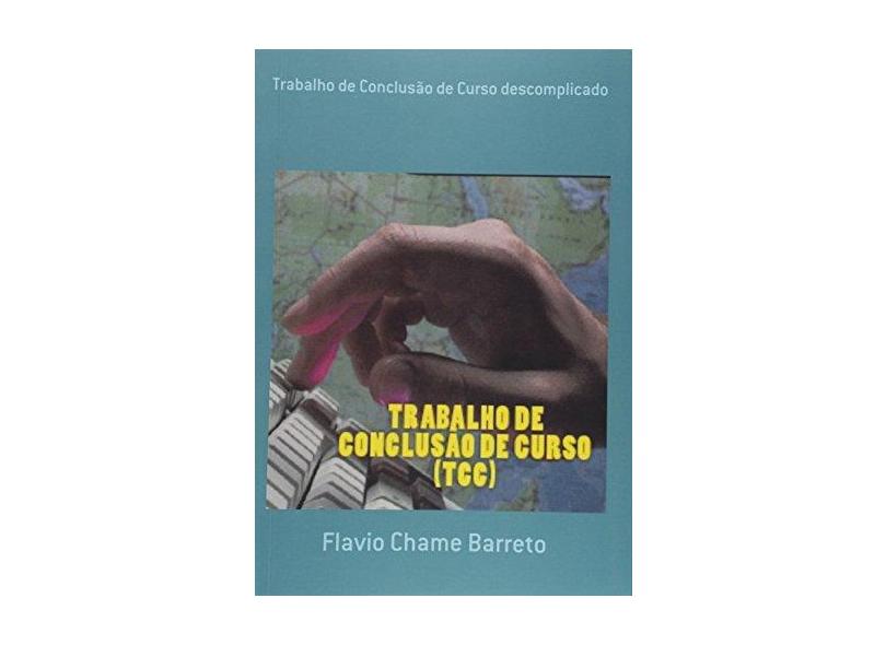 eBook Trabalho de Conclusão de Curso (TCC) descomplicado - Flavio Chame Barreto - 9781544041209