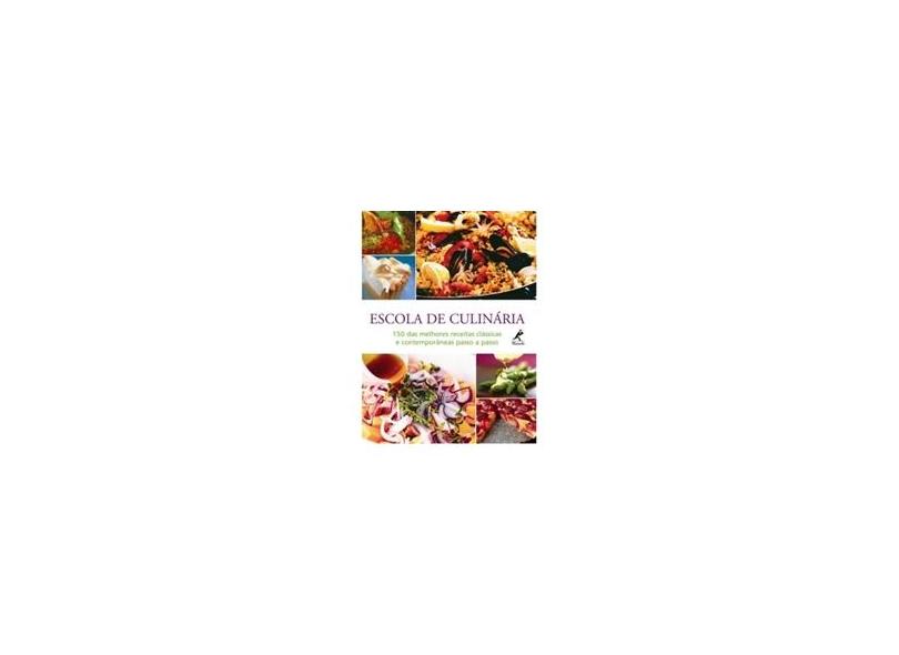 Escola de Culinária - 150 das Melhores Receitas Clássicas e Contemporâneas Passo a Passo - Hamlyn - 9788520426760