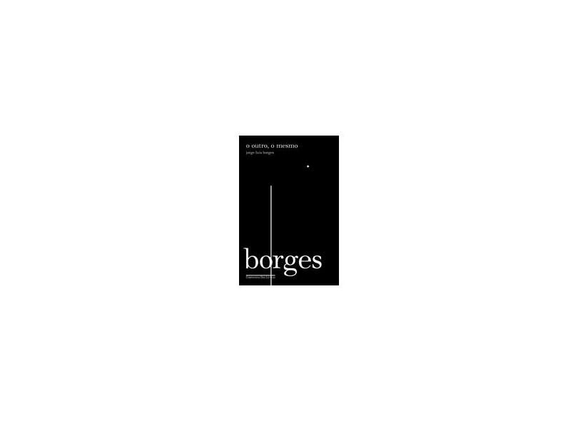 O Outro, o Mesmo - Borges, Jorge Luis - 9788535915792