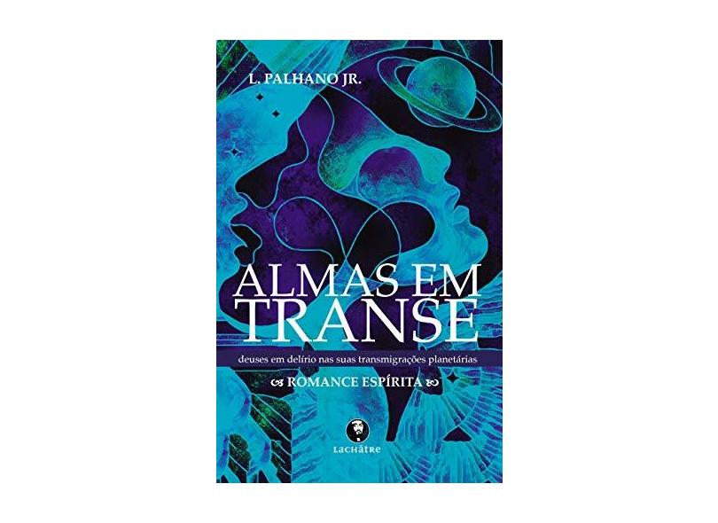 Almas em Transe - Lamartine Palhano Junior - 9788582910658