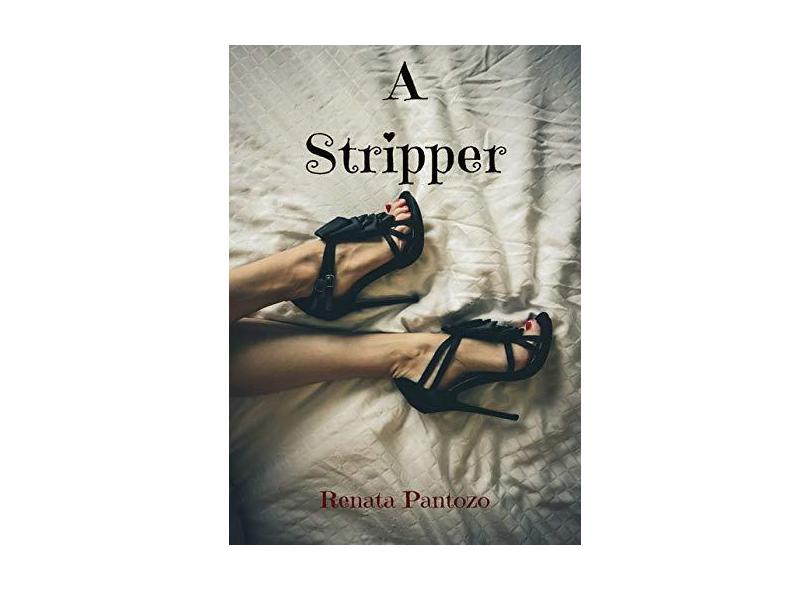 A Stripper - Renata Pantozo - 9786590029683