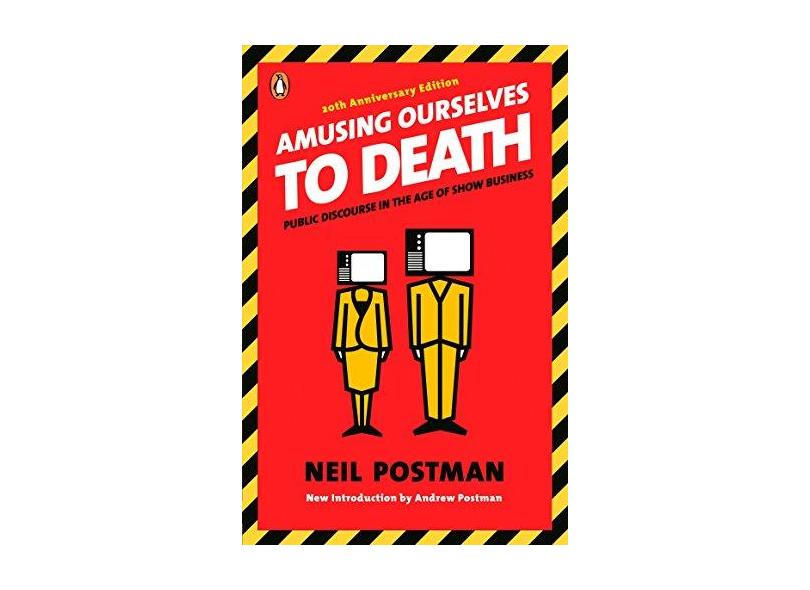 Amusing Ourselves to Death: Public Discourse in the Age of Show Business - Capa Comum - 9780143036531