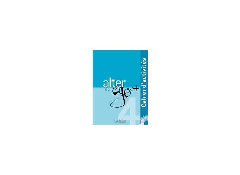 Alter Ego +: Niveau 4 Cahier D'Activites + CD Audio - Joelle Bonenfant - 9782014015515