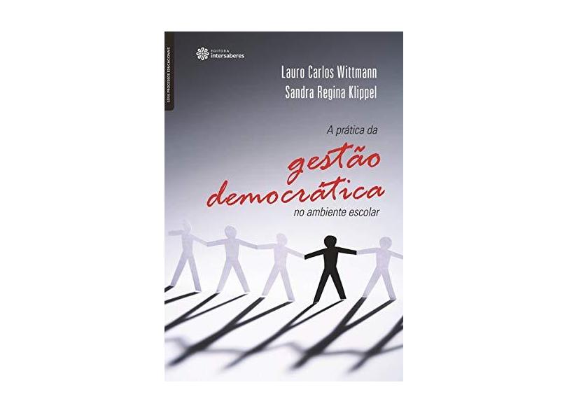 A prática da gestão democrática no ambiente escolar - Lauro Carlos Wittmann - 9788582121757