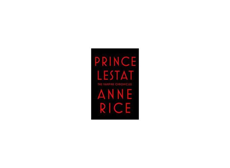 Prince Lestat - Rice, Anne; - 9781101872987