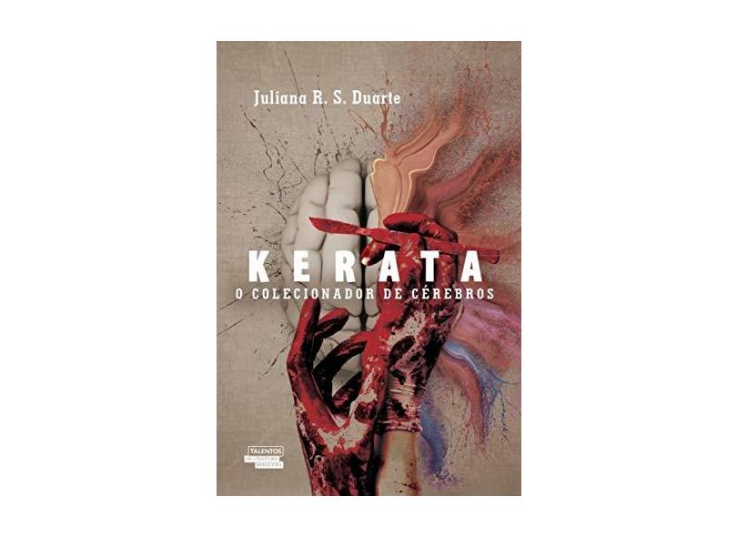 Kerata - O Colecionador De Cérebros - Duarte, Juliana R. S. - 9788542810011