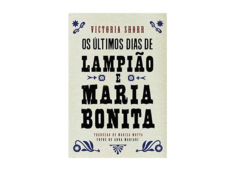 Os Últimos Dias de Lampião e Maria Bonita - Victoria Shorr - 9788583110996
