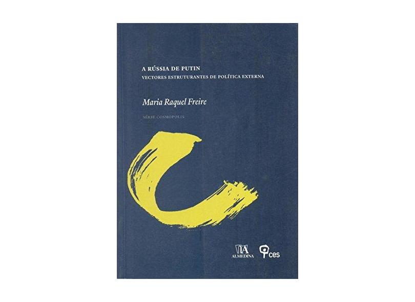 A Russia De Putin. Vectores Estruturantes De Politica Externa - Capa Comum - 9789724046396