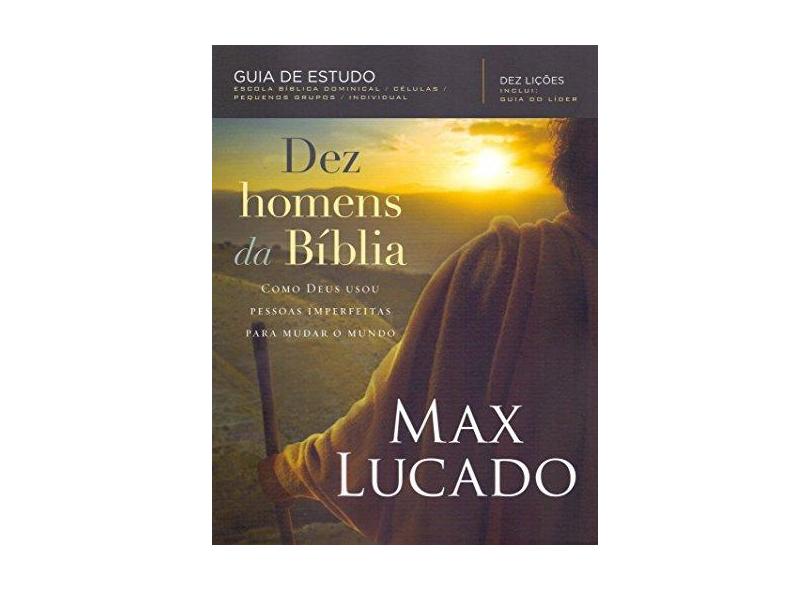 Dez Homens Da Bíblia - Max Lucado - 9788578602925