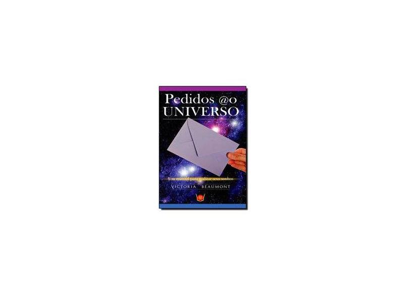 Pedidos Ao Universo, Um Manual Para Realizar Seus Sonhos - Victoria Beaumont - 9788581890272