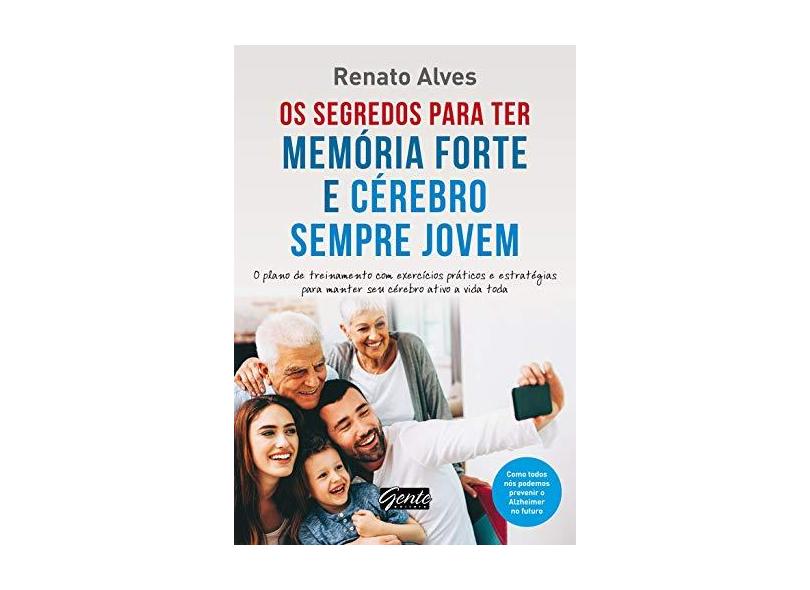 Os Segredos Para Ter Memória Forte e Cérebro Sempre Jovem - Alves, Renato; - 9788545201335