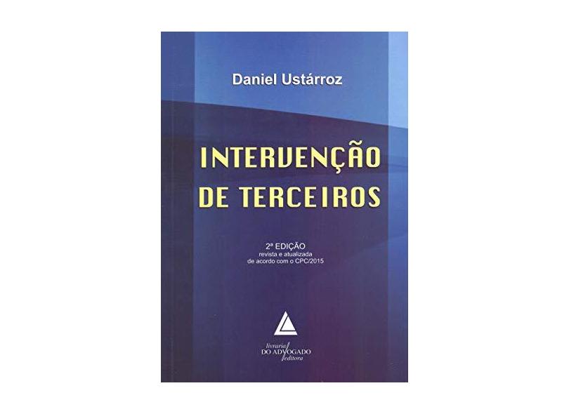 A Intervenção De Terceiros - 2 ª Ed. 2018 - Ustárroz, Daniel - 9788595900400