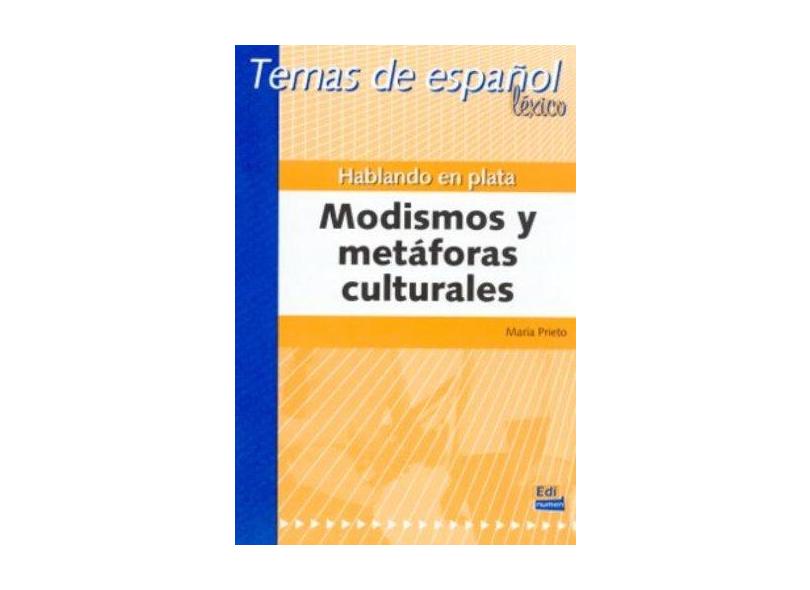 Hablando En Plata/ Talking in Silver: Modismos Y Metaforas Culturales/ Idioms and Cultural Metaphors - Maria Prieto - 9788495986740