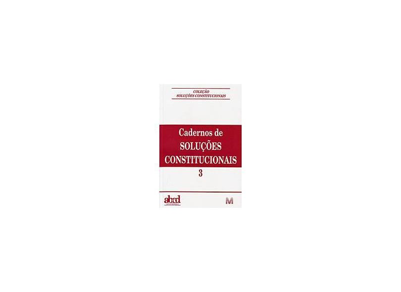 Cadernos de Soluções Constitucionais - Vol . 03 - 2008 - Autores Diversos - 9788574209043
