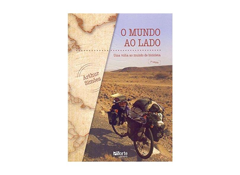 O Mundo ao Lado: Uma Volta ao Mundo de Bicicleta - Arthur Simões - 9788576554929