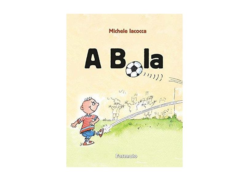 A Bola - Iacocca, Michele - 9788572088817