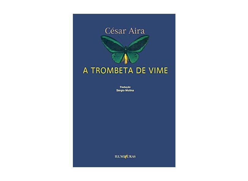 A Trombeta de Vime - Aira, Cesar - 9788573211436