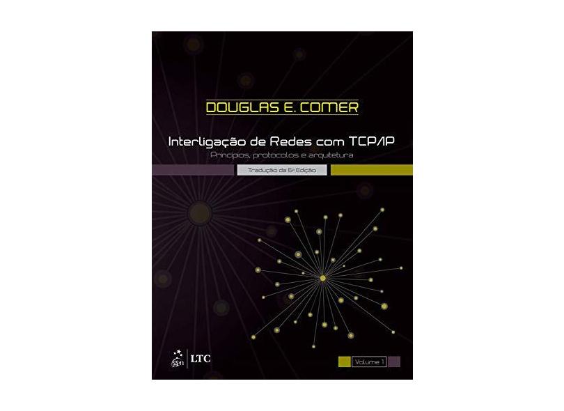 Interligação de Redes Com Tcp-Ip - Vol. 1 - 6ª Ed. 2015 - Comer, Douglas E. - 9788535278637