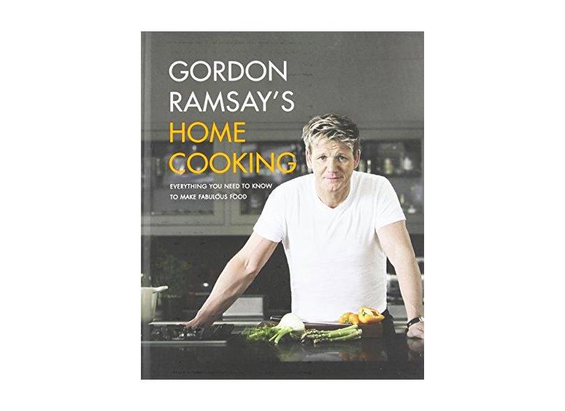 Gordon Ramsay's Home Cooking: Everything You Need to Know to Make Fabulous Food - Capa Dura - 9781455525256
