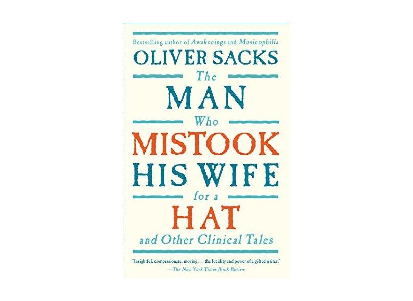 The Man Who Mistook His Wife for a Hat: And Other Clinical Tales - Oliver W. Sacks - 9780684853949