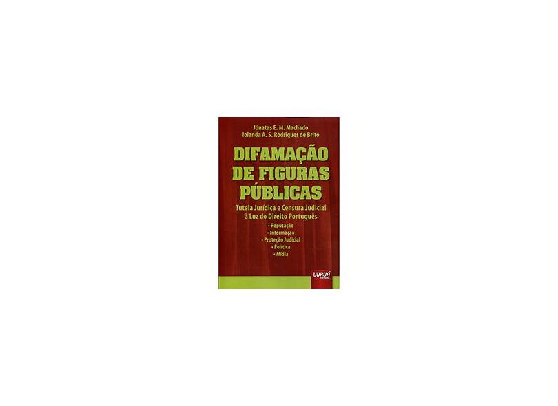 Difamação de Figuras Públicas - Brito, Iolanda A. S. Rodrigues De; Machado, Jónatas E. M. - 9788536259574