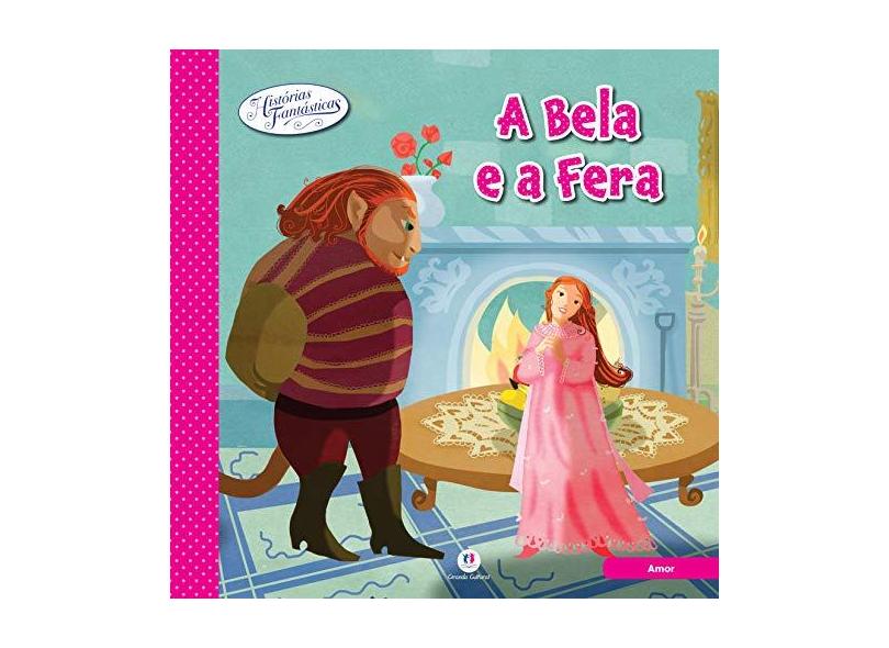 Bela e a Fera, A - Coleção Histórias Fantásticas - Ciranda Cultural - 9788538057437