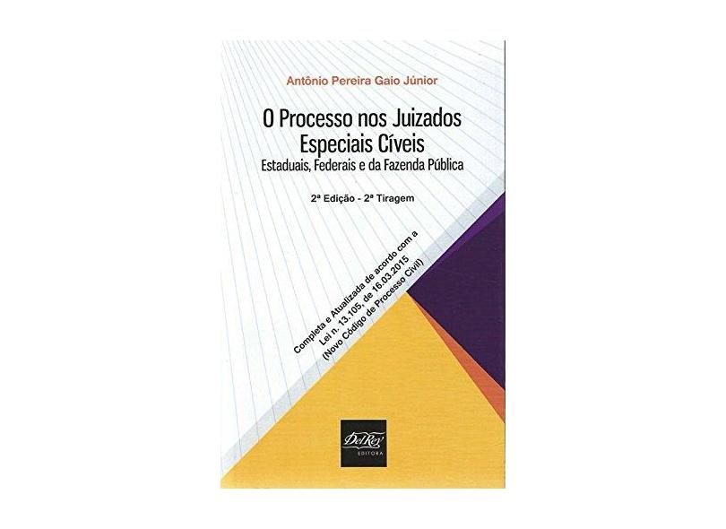 Processos nos Juizados Especiais Cíveis, O: Estaduais, Federais e da Fazenda Pública - Ant&#244;nio Pereira Gaio J&#250;nior - 9788538404095