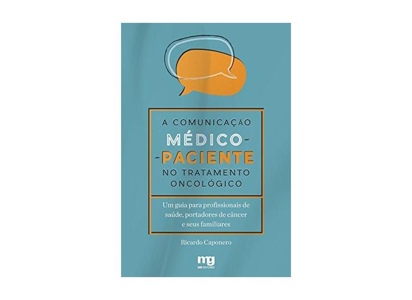 A Comunicação Médico - Paciente no Tratamento Oncológico - Capa Comum - 9788572551137