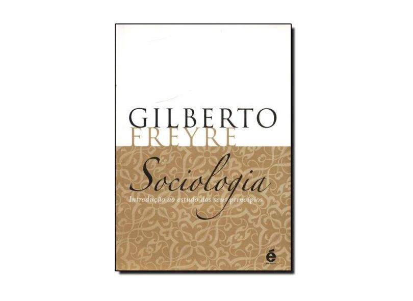 Sociologia - Introdução ao Estudo dos seus Princípios - Freyre, Gilberto - 9788588062702