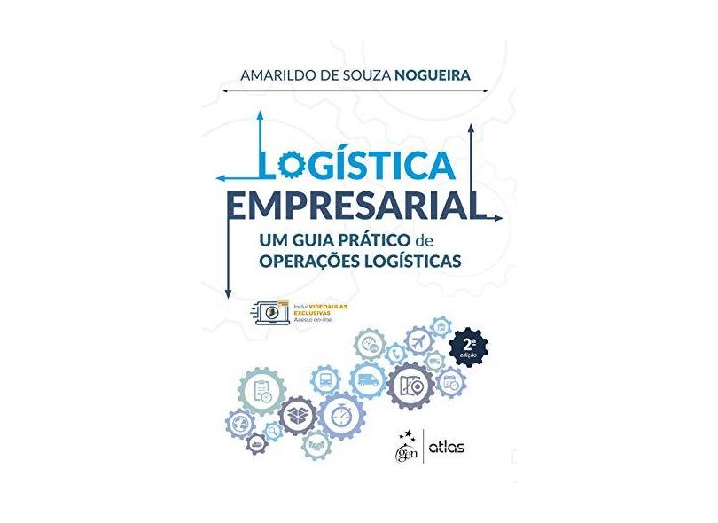 Logística Empresarial - Um Guia Prático De Operações Logísticas - Nogueira, Amarildo De Souza - 9788597013634