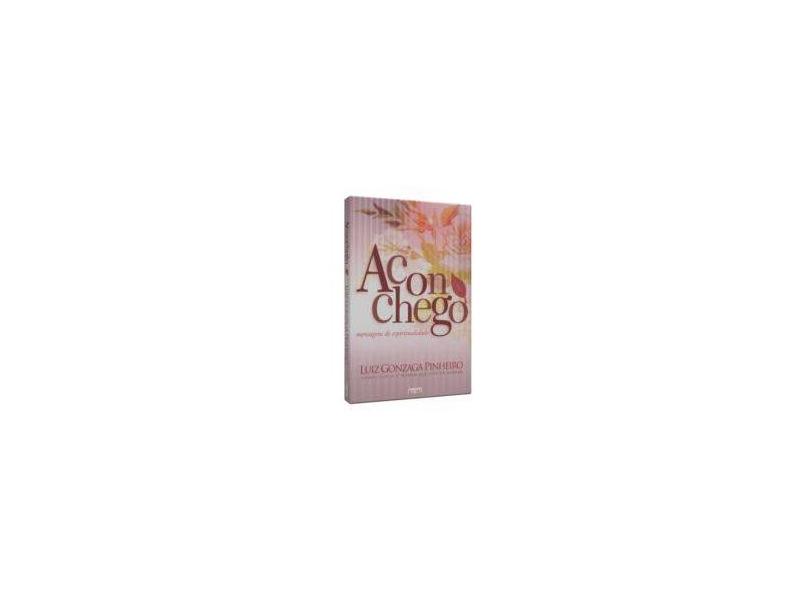 Aconchego: Mensagens De Espiritualidade - Luiz Gonzaga Pinheiro - 9788566805031