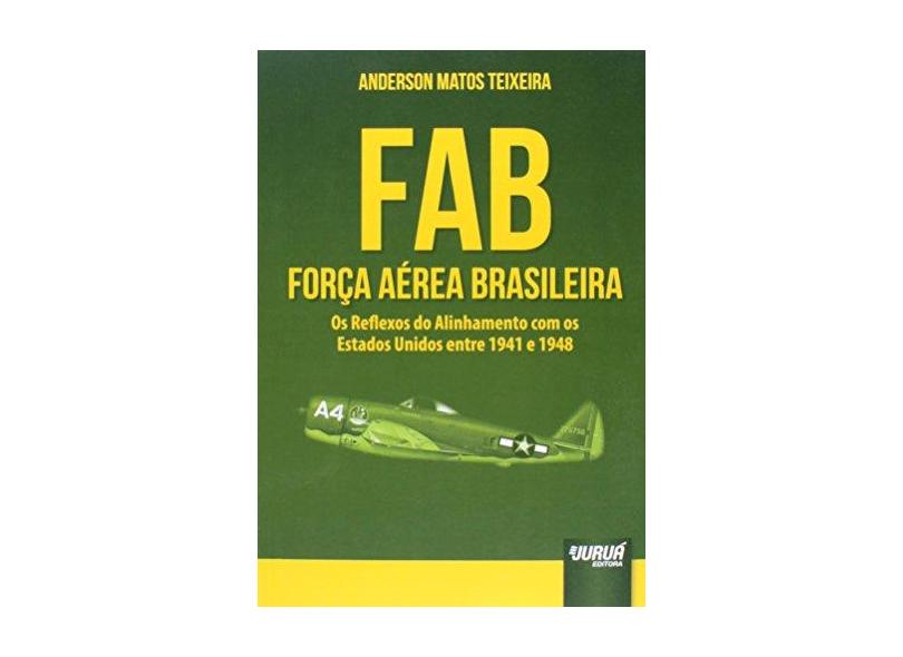 Fab - Força Aérea Brasileira - Teixeira, Anderson Matos - 9788536251745
